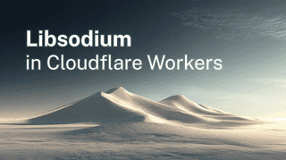 How to use Libsodium in Cloudflare Workers